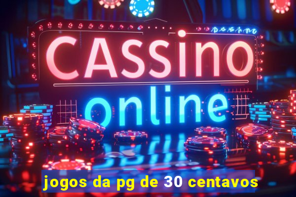 jogos da pg de 30 centavos